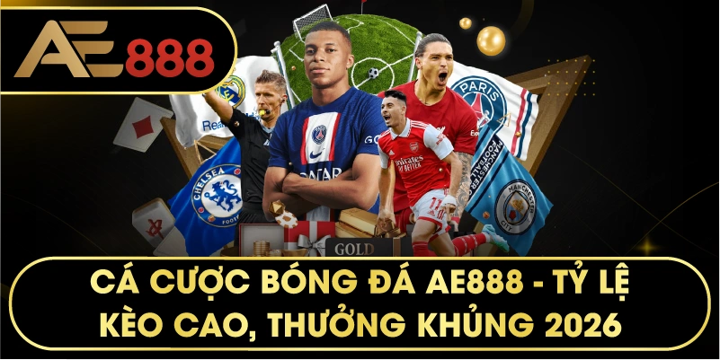 CÁ CƯỢC BÓNG ĐÁ AE888 – Sảnh Thể Thao Đẳng Cấp Và Uy Tín