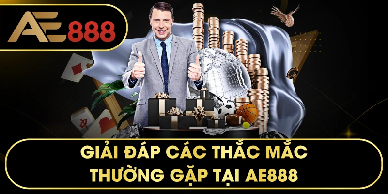 Giải đáp các thắc mắc thường gặp tại AE888.