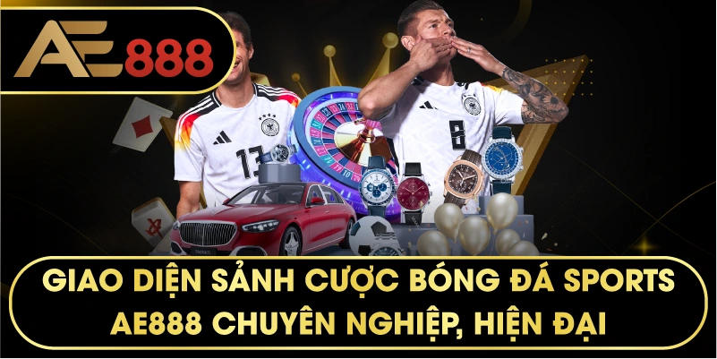 Giao diện sảnh cược Bóng Đá SPORTS AE888 chuyên nghiệp, hiện đại