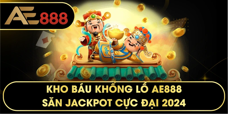 Kho Báu Khổng Lồ – Tựa Game Nổ Hũ Đỉnh Cao Tại Nhà Cái AE888
